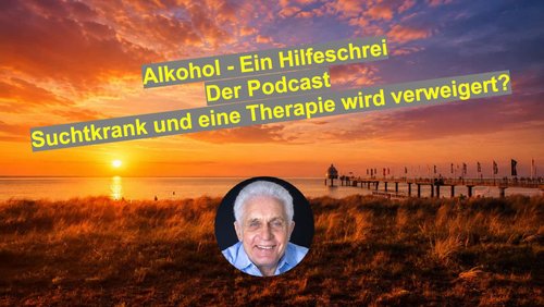 Alkohol – Ein Hilfeschrei, Ratgeber und mehr: Ablehnung der Suchttherapie – was jetzt