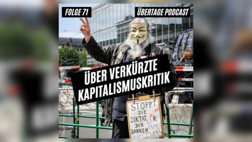 Übertage: Verkürzte Kapitalismuskritik