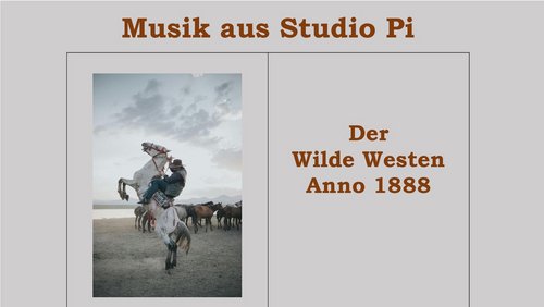 Musik aus Studio Pi: Der Wilde Westen Anno 1888