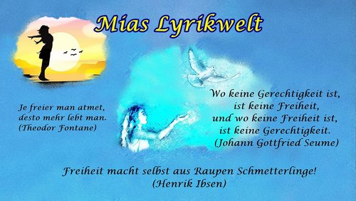 Mias Lyrikwelt: Freiheit - Teil 1