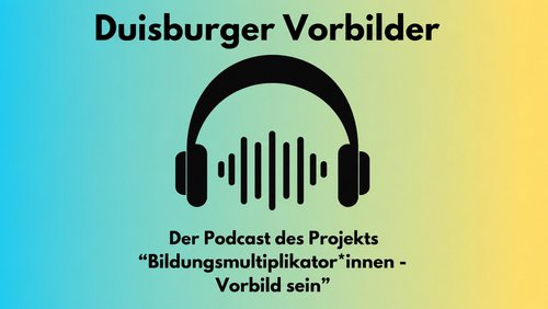 Duisburger Vorbilder: Der Podcast stellt sich vor