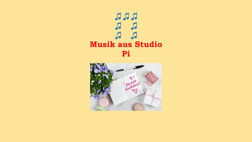 Musik aus Studio Pi - Alles Gute zum Geburtstag!