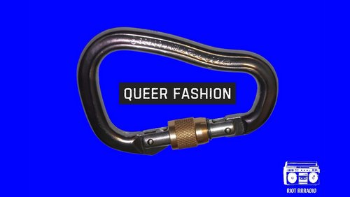 Riot Rrradio: Queer Fashion - Queere Mode