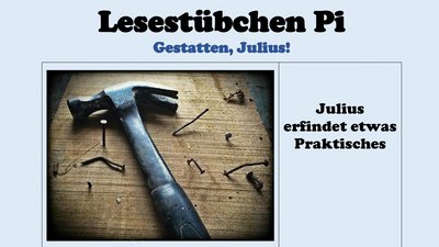 Lesestübchen Pi: Gestatten, Julius! - Julius erfindet etwas Praktisches