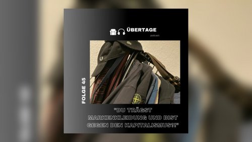 Übertage: Markenkleidung und Kapitalismus