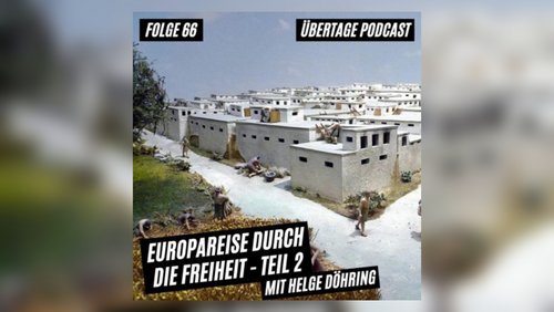 Übertage: Europareise durch die Freiheit - Teil 2