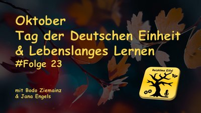 Reizklima Eifel: Tag der Deutschen Einheit, Lebenslanges Lernen