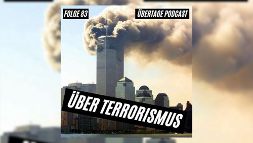 Übertage: Terror und Terrorismus