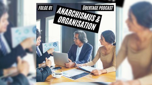 Übertage: Anarchismus und Organisation