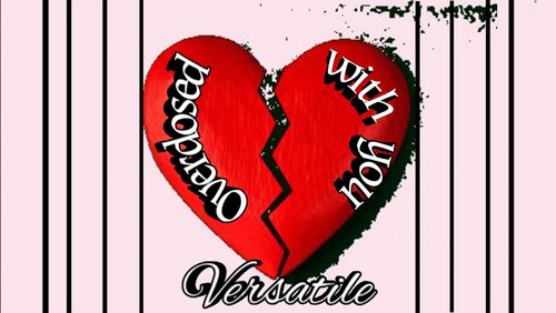 Versatile: "Overdosed With You"
