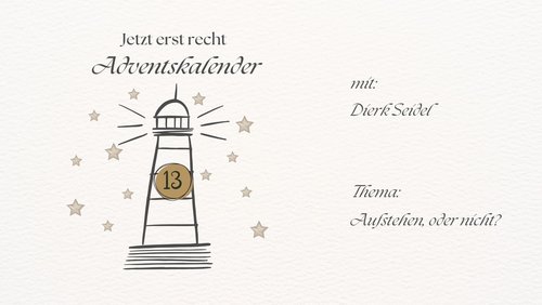 Jetzt erst recht: Adventskalender 2025 - 13. Dezember