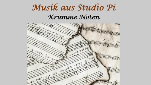 Musik aus Studio Pi: Krumme Noten