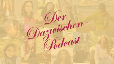 Der DAZWISCHEN-Podcast: Ein Leben zwischen zwei Welten