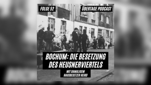 Übertage: Bochum - Besetzung des Heusnerviertels