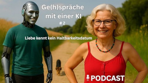 Ge(h)spräche mit einer KI: Liebe kennt kein Haltbarkeitsdatum