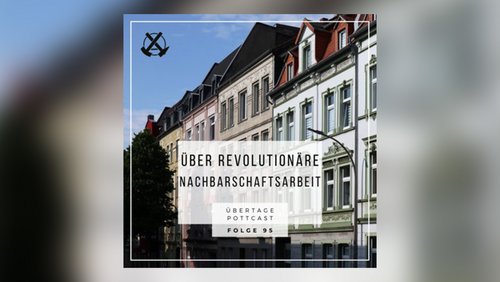 Übertage: Revolutionäre Nachbarschaftsarbeit