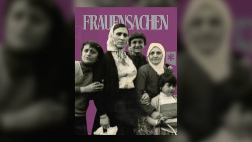 Frauensachen: Bahide Arslan - Über die Oma, die ein Leben rettete