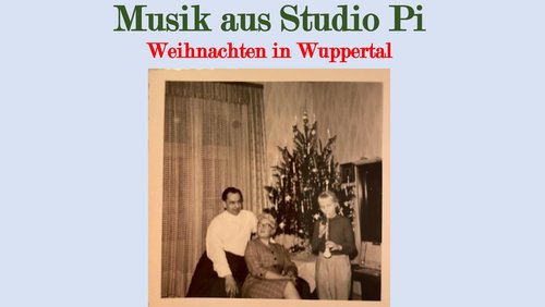 Musik aus Studio Pi: Weihnachten in Wuppertal
