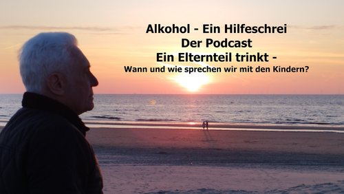 Alkohol – Ein Hilfeschrei, Ratgeber und mehr: Ein Elternteil trinkt