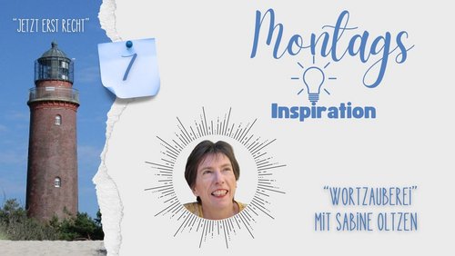 Jetzt erst recht: Montags-Inspiration - Sabine Oltzen
