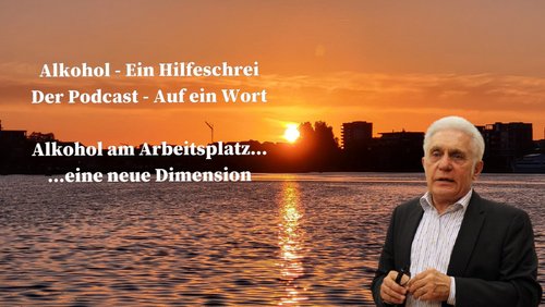 Alkohol – Ein Hilfeschrei, Ratgeber und mehr: Alkohol am Arbeitsplatz