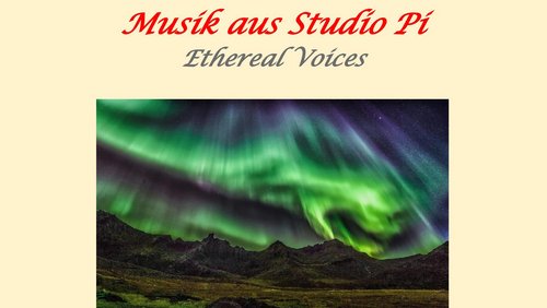 Musik aus Studio Pi: Ethereal Voices