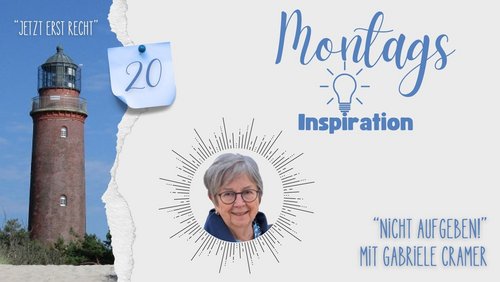 Jetzt erst recht: Montags-Inspiration - Gabriele Cramer