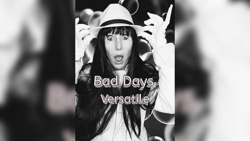 Versatile: "Bad Days"