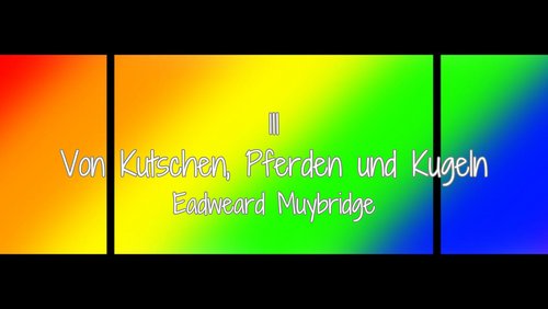 Halt doch mal die Klappe: Eadweard Muybridge - Von Kutschen, Pferden und Kugeln