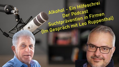 Alkohol – Ein Hilfeschrei, Ratgeber und mehr: Leo Ruppenthal, qualifizierter Suchtbeauftragter