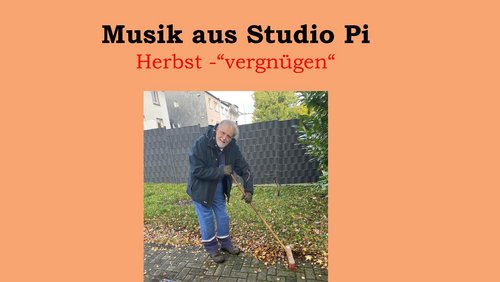 Musik aus Studio Pi: "Herbst-'vergnügen'"