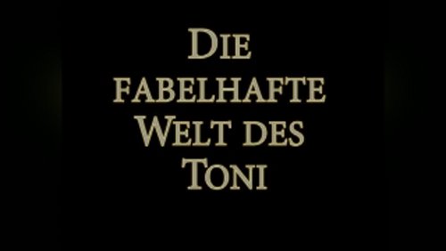 Die fabelhafte Welt des Toni