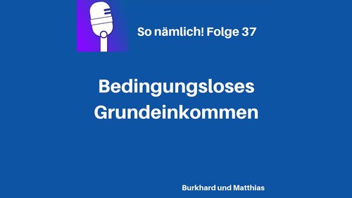 So nämlich! - Bedingungsloses Grundeinkommen