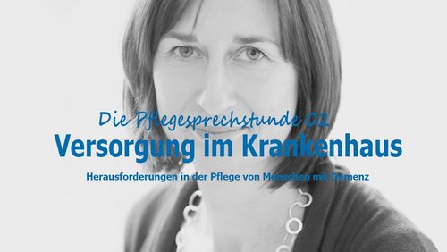 Die Pflegesprechstunde: Christiane Pinkert, Pflegewissenschaftlerin - Demenzpatienten im Krankenhaus