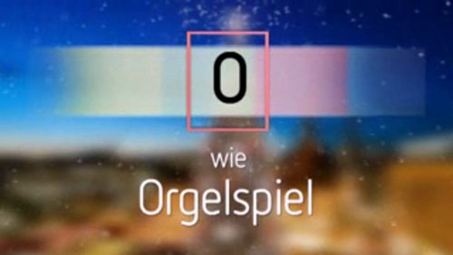 Weihnachts-ABC: O wie Orgelspiel