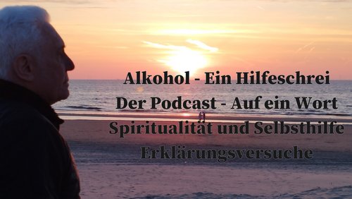 Alkohol - Ein Hilfeschrei, Ratgeber und mehr: Spiritualität und Selbsthilfe
