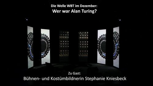 Welle WBT: Stephanie Kniesbeck, Bühnen- und Kostümbildnerin – "Die Turing-Maschine"