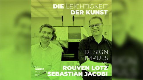 Die Leichtigkeit der Kunst: Rouven Lotz - Museumsdirektor, Sebastian Jacobi - Design-Historiker