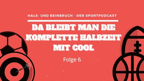 Hals- und Beinbruch: Da bleibst du die komplette Halbzeit mit cool