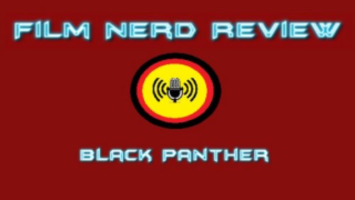 Film Nerd Special: "Black Panther", US-amerikanischer Science-Fiction-Film