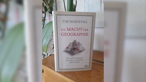 Welle-Rhein-Erft: "Die Macht der Geographie" von Tim Marshall - Buchtipp