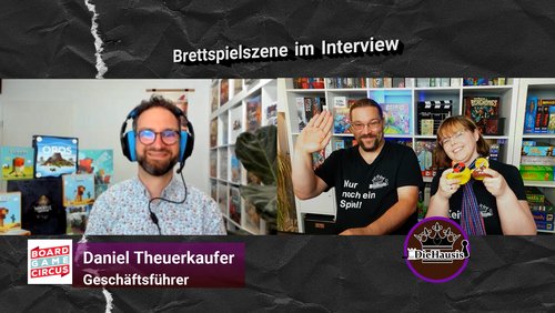 DieHausis: Brettspiel-Szene im Interview - Daniel Theuerkaufer, "Board Game Circus"
