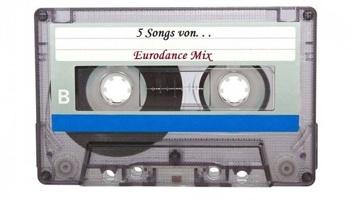 5 Songs von … Eurodance-Mix