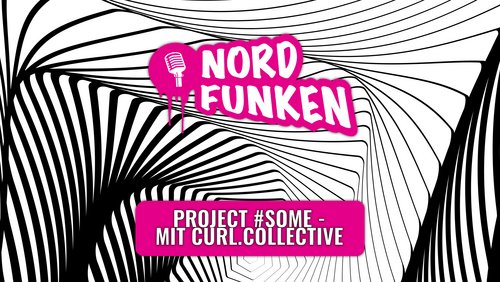 Nordfunken: Projekt "#SOME" - mit "curl.collective"