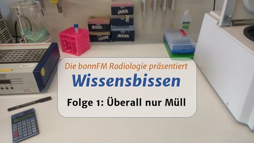 Wissensbissen: Plastikmüll, Atommüll