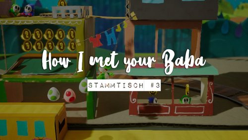 Stammtisch: How I met your Baba