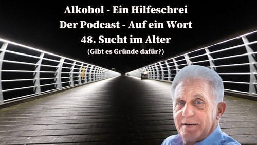 Alkohol – Ein Hilfeschrei, Ratgeber und mehr: Sucht im Alter - Gibt es Gründe dafür?