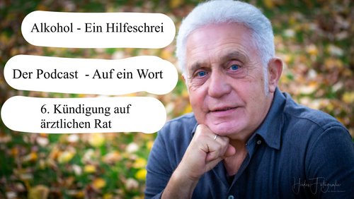 Alkohol – Ein Hilfeschrei, Ratgeber und mehr: Kündigung auf ärztlichen Rat