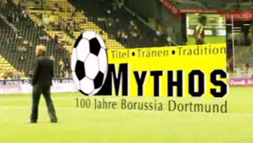 Mythos BVB: 100 Jahre Borussia Dortmund