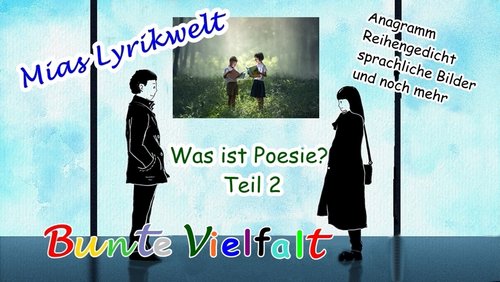 Mias Lyrikwelt: Was ist Poesie? - Teil 2